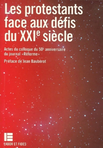 Livrenpoche : Les protestants face aux défis du XXIe s : Actes du colloque du 50ème anniversaire du journal réforme - Labor Et Fides - Livre