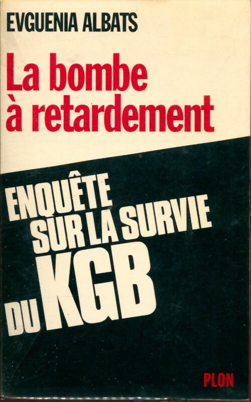 Livrenpoche : La bombe à retardement : Enquête sur la survie du KGB - Evguenia Albats - Livre