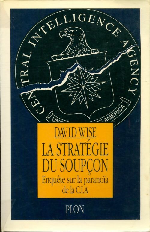 Livrenpoche : La stratégie du soupçon : Enquête sur la paranoïa de la cia - David Wise - Livre