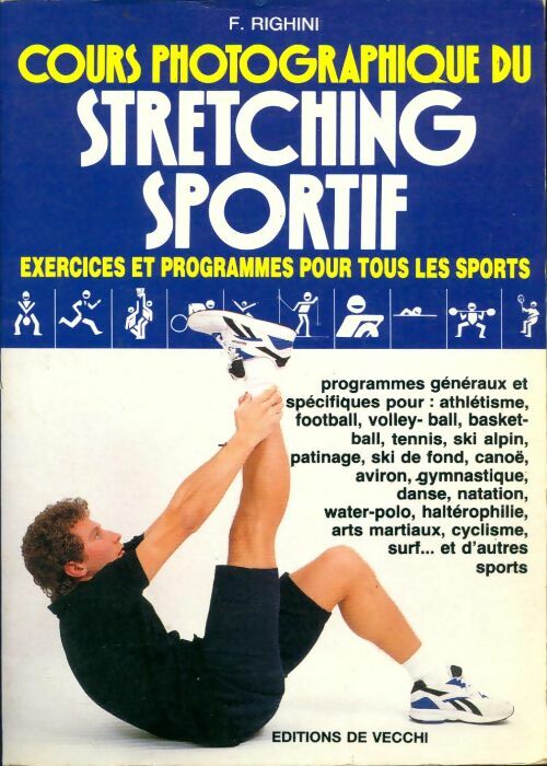 Livrenpoche : Cours photographique du stretching sportif : Exercices et programmes pour tous les sports - F. Righini - Livre