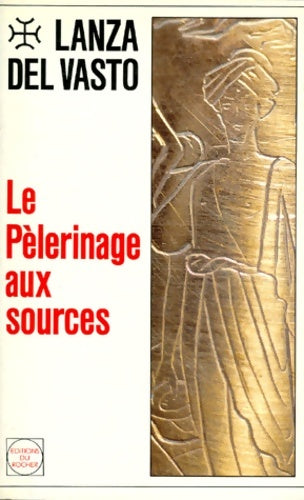 Livrenpoche : Le pèlerinage aux sources - Lanza Del Vasto - Livre