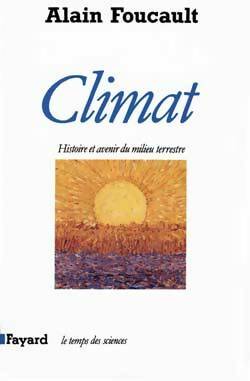 Livrenpoche : Climat : Histoire et avenir du milieu terrestre - Alain Foucault - Livre