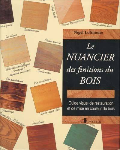 Livrenpoche : Le nuancier des finitions de bois - N. Lofthouse - Livre