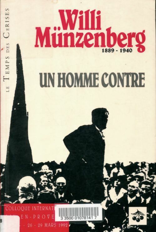 Livrenpoche : Willi müzenberg un homme contre : Actes colloque international 26-29 mars 92 aix-en-provence - Collectif - Livre
