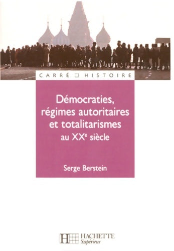 Livrenpoche : Démocraties régimes autoritaires et totalitaires au 20e siècle - Serge Berstein - Livre