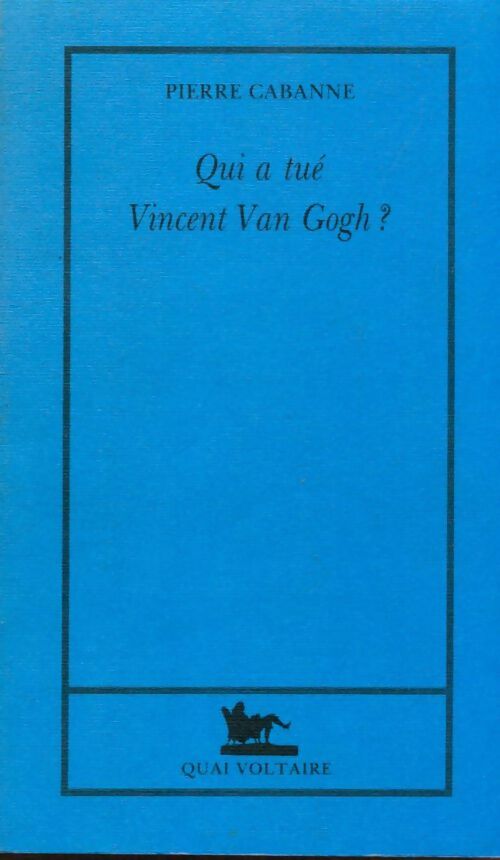 Livrenpoche : Qui a tué Vincent van Gogh ? - Pierre Cabanne - Livre