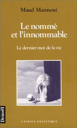 Livrenpoche : Le nommé et l'innommable. Le dernier mot de la vie - Maud Mannoni - Livre