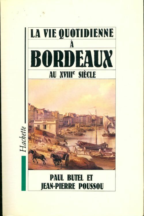Livrenpoche : Vie quotidienne à bordeaux au xviiiè siècle - Paul Butel - Livre