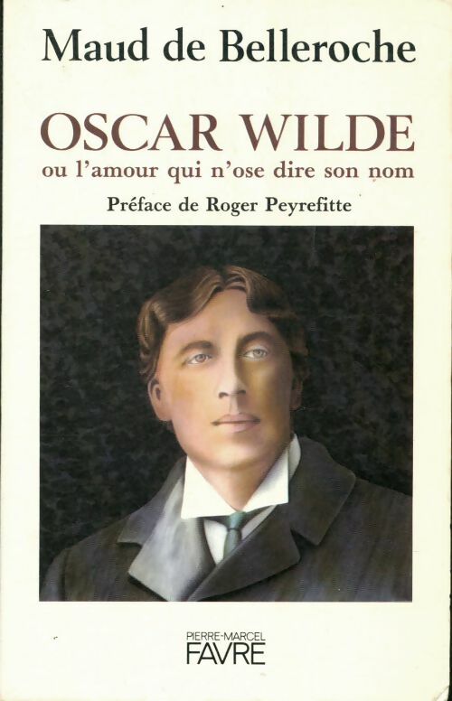 Livrenpoche : Oscar wilde : Ou l'amour qui n'ose dire son nom - De Sacquard - Livre