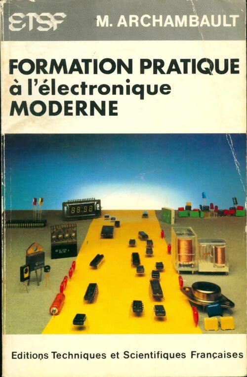 Livrenpoche : Formation pratique à l'électronique moderne - Michel Archambault - Livre
