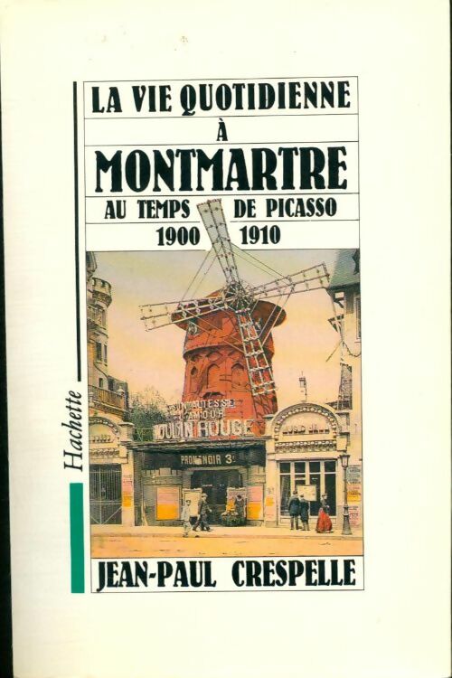 Livrenpoche : La vie quotidienne à montmartre au temps de Picasso : 1900-1910 - Jean-Paul Crespelle - Livre