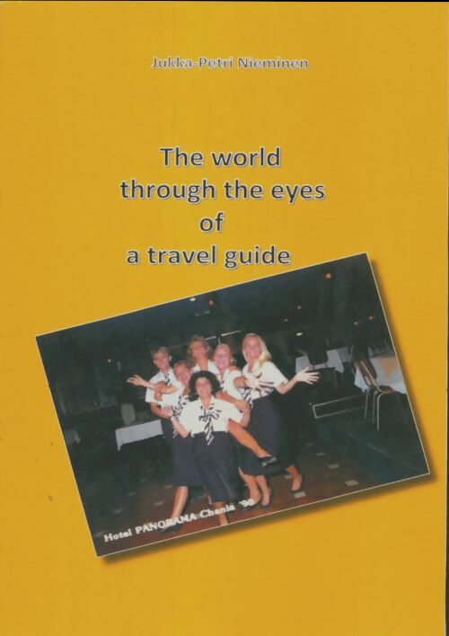 Livrenpoche : The world through the eyes of a travel guide - Jukka-Petri Nieminen - Livre
