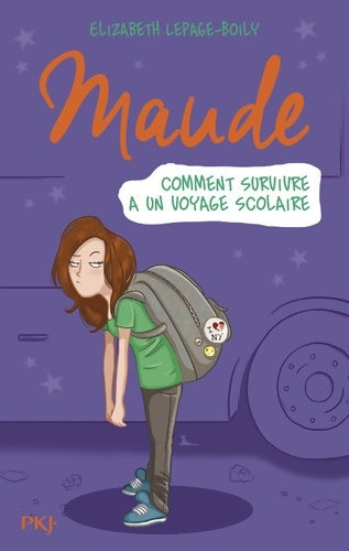 Livrenpoche : Maude Tome IV : Comment survivre à un voyage scolaire - Elizabeth Lepage-Boily - Livre