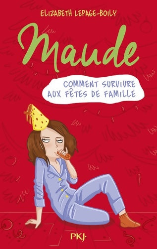 Livrenpoche : Maude Tome III : Comment survivre aux fêtes de famille - Elizabeth Lepage-Boily - Livre
