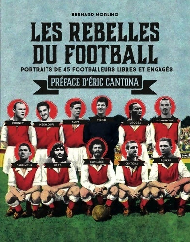 Livrenpoche : Les rebelles du football - Bernard Morlino - Livre