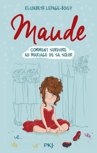 Livrenpoche : Maude Tome II : Comment survivre au mariage de sa soeur (2) - Elizabeth Lepage-Boily - Livre