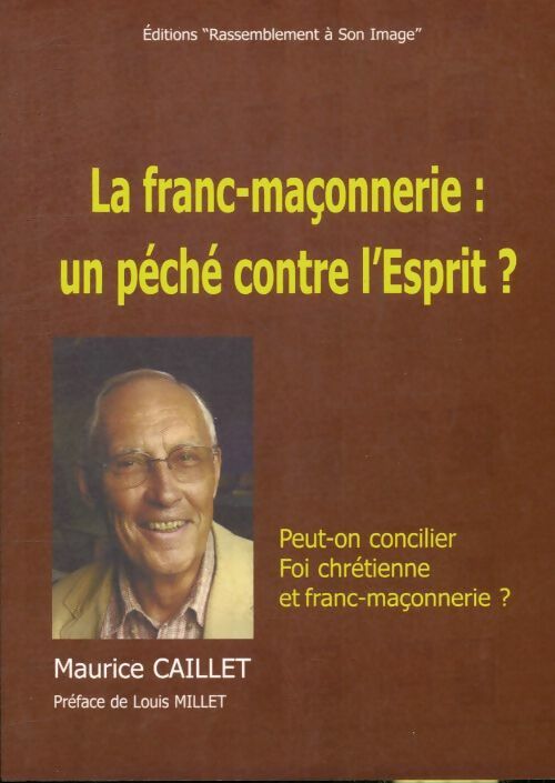 Livrenpoche : La franc-maçonnerie : Un péché contre l'esprit ? - Maurice Caillet - Livre