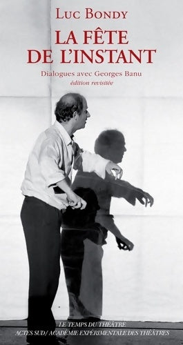 Livrenpoche : La fête de l'instant. Dialogues avec Georges Banu - Luc Bondy - Livre
