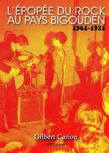 Livrenpoche : L'épopée du rock au pays bigouden 1962-1972 - Gilbert Cariou - Livre