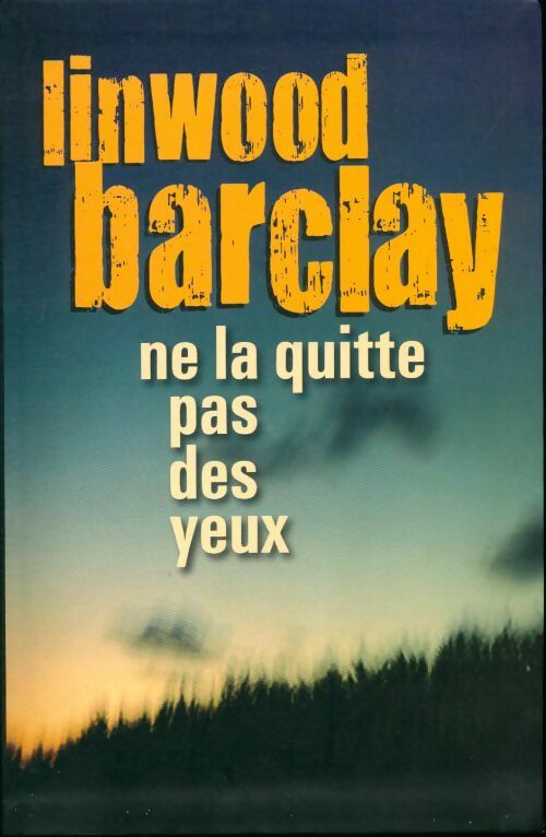 Livrenpoche : Ne la quitte pas des yeux - Linwood Barclay - Livre