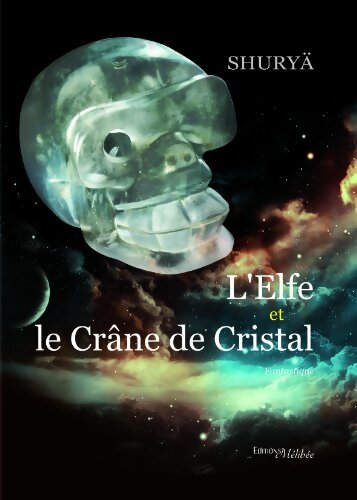 Livrenpoche : L'elfe et le crâne de cristal - Shurya - Livre
