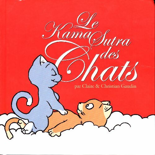 Livrenpoche : Le kama sutra des chats - Christian Gaudin - Livre