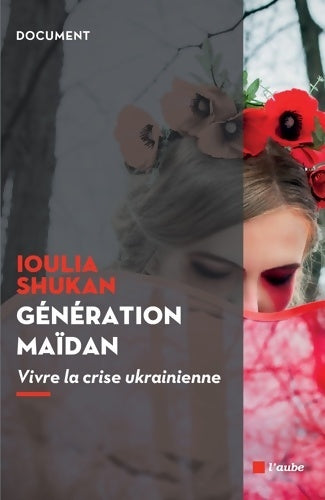 Livrenpoche : Génération maïdan : Vivre la crise ukrainienne - Ioulia Shukan - Livre