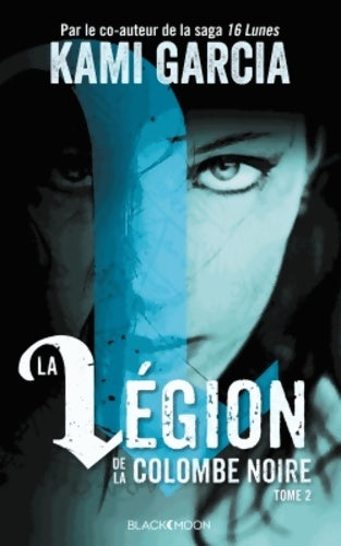 Livrenpoche : La légion de la colombe noire Tome II - Kami Garcia - Livre