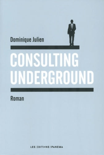 Livrenpoche : Consulting underground - Dominique Julien - Livre