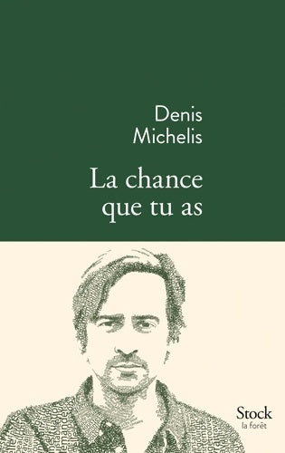 Livrenpoche : La chance que tu as - Denis Michelis - Livre