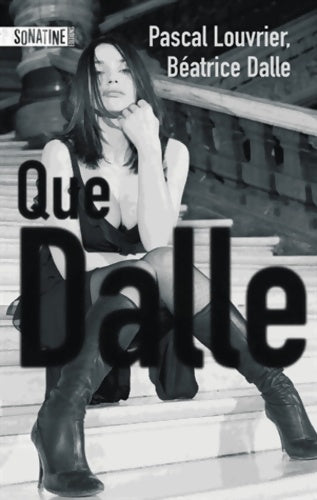 Livrenpoche : Que dalle - Beatrice Dalle - Livre