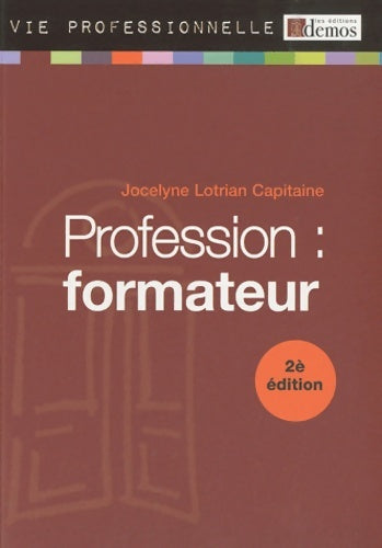 Livrenpoche : Profession : Formateur: préparez et animez vos formations - Jocelyne Lotrian Capitaine - Livre