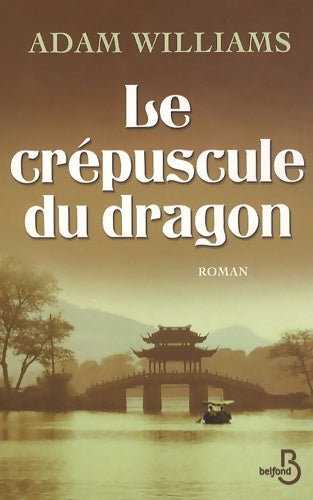Livrenpoche : Le crépuscule du dragon - Adam Williams - Livre