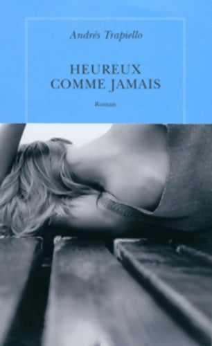 Livrenpoche : Heureux comme jamais - Andrés Trapiello - Livre