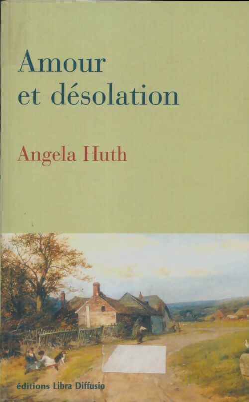 Livrenpoche : Amour et désolation - Angela Huth - Livre