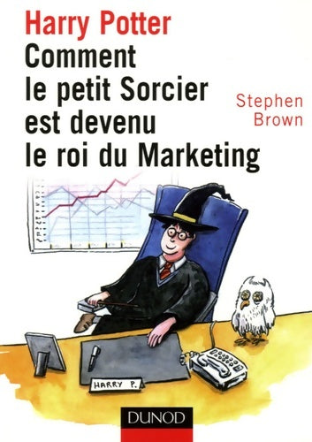 Livrenpoche : Harry potter : Comment le petit sorcier est devenu le roi du marketing - Stephen Brown - Livre