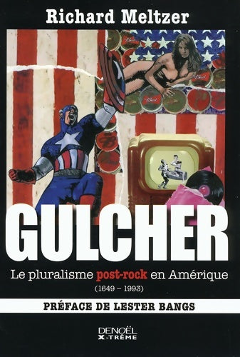 Livrenpoche : Gulcher : Le pluralisme post-rock en Amérique (1649-1993) - Richard Meltzer - Livre
