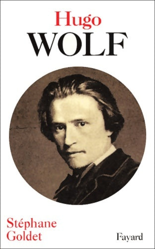 Livrenpoche : Hugo wolf - Stéphane Goldet - Livre