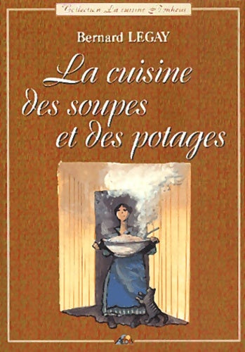 Livrenpoche : Cuso - la cuisine des soupes et des potages - Bernard Legay - Livre
