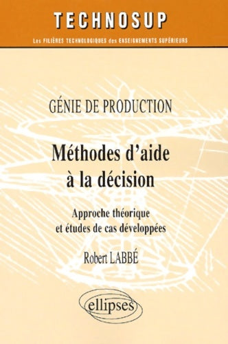 Livrenpoche : Méthodes d'aide à la décision : Génie de production - Robert Labbé - Livre