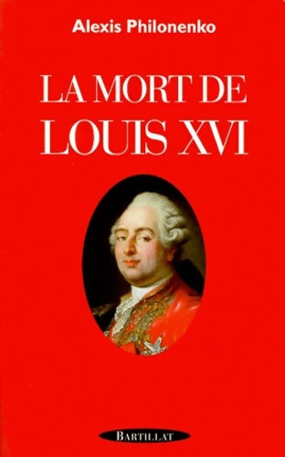 Livrenpoche : La mort de Louis xvi - Alexis Philonenko - Livre