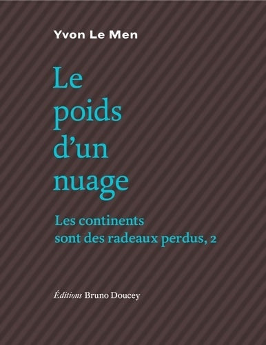 Livrenpoche : Les continents sont des radeaux perdus Tome II : Le poids d'un nuage - Yvon Le Men - Livre