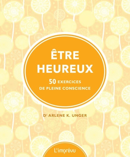 Livrenpoche : Être heureux. 50 exercices de pleine conscience - Dr Arlene K. Unger - Livre