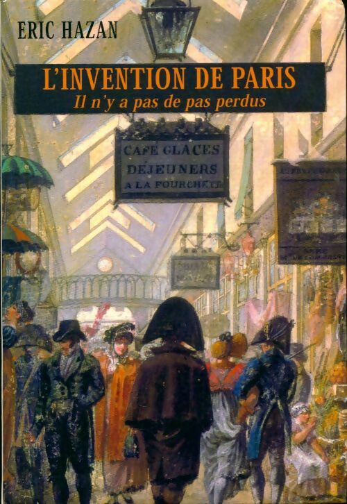 Livrenpoche : L'invention de Paris : Il n'y a pas de pas perdus - Eric Hazan - Livre