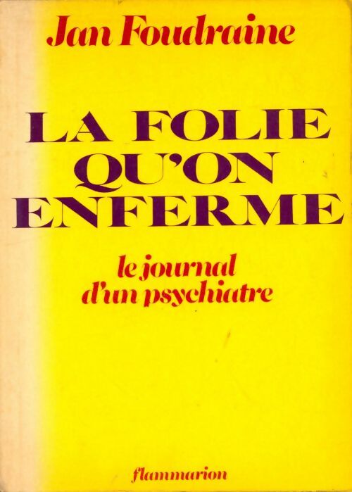 Livrenpoche : La folie qu'on enferme : Le journal d'un psychiatre - Jan Foudraine - Livre