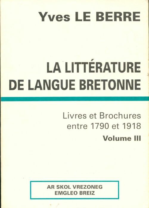 Livrenpoche : La littérature de langue bretonne Tome III - Yves Le Berre - Livre