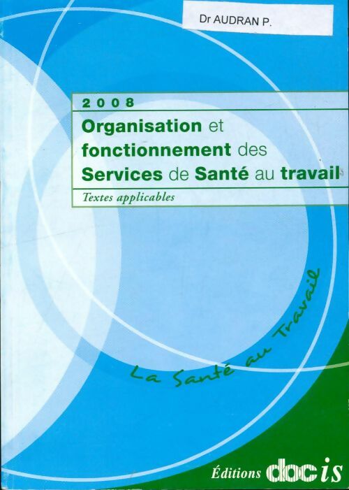 Livrenpoche : Organisation et fonctionnement des services de santé au travail 2008 - Collectif - Livre