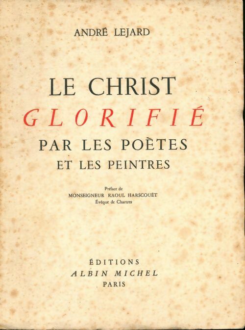 Livrenpoche : Le Christ glorifié par les poètes et les peintres - André Lejard - Livre