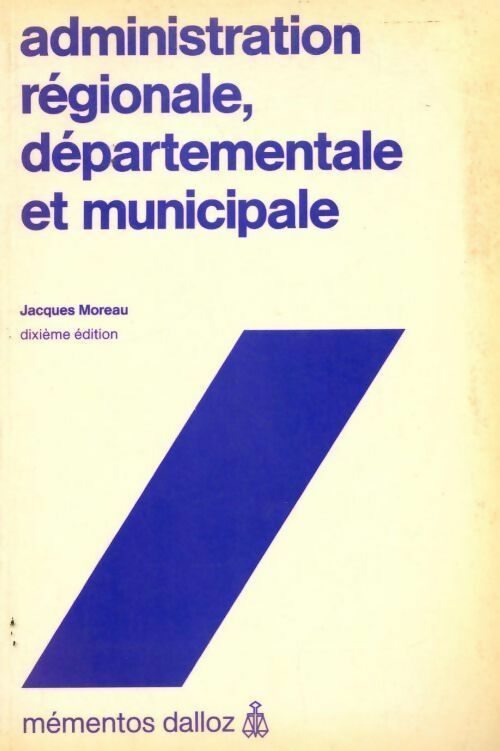 Livrenpoche : Administration régionale, départementale et municipale - Jacques Moreau - Livre