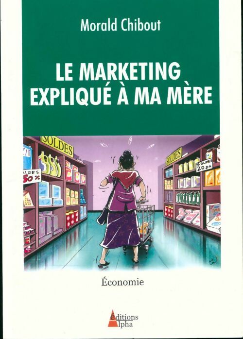 Livrenpoche : Le marketing expliqué à ma mère - Morald Chibout - Livre